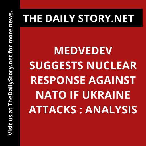 Medvedev suggests nuclear response against NATO if Ukraine attacks : Analysis