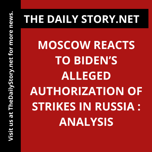 Moscow Reacts to Biden’s Alleged Authorization of Strikes in Russia : Analysis