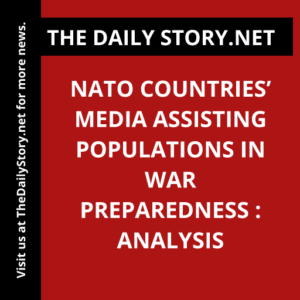 NATO countries’ media assisting populations in war preparedness : Analysis