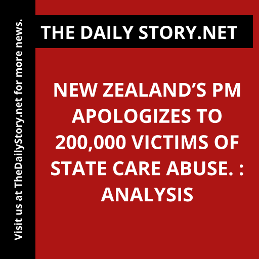 New Zealand’s PM Apologizes to 200,000 Victims of State Care Abuse. : Analysis