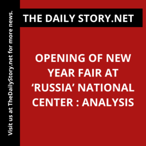 Opening of New Year fair at ‘Russia’ National Center : Analysis