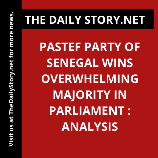 Pastef Party of Senegal Wins Overwhelming Majority in Parliament : Analysis