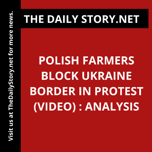 Polish farmers block Ukraine border in protest (VIDEO) : Analysis