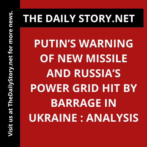 Putin’s warning of new missile and Russia’s power grid hit by barrage in Ukraine : Analysis