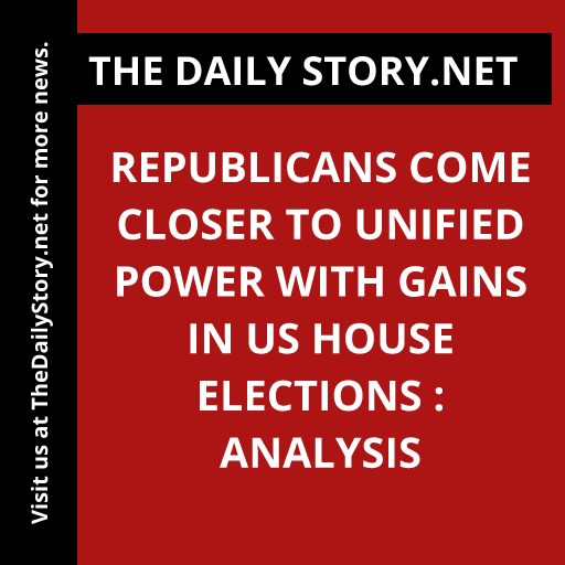 Republicans come closer to unified power with gains in US House elections : Analysis