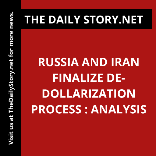 Russia and Iran finalize de-dollarization process : Analysis