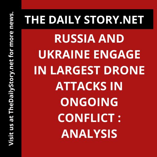 Russia and Ukraine engage in largest drone attacks in ongoing conflict : Analysis