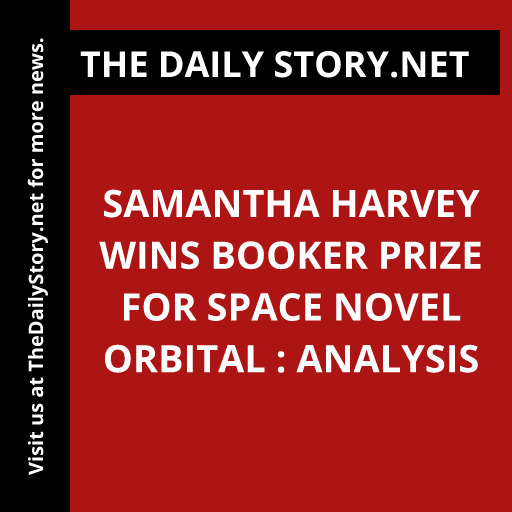 Samantha Harvey Wins Booker Prize for Space Novel Orbital : Analysis