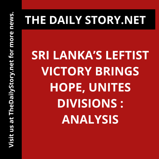 Sri Lanka’s Leftist Victory Brings Hope, Unites Divisions : Analysis