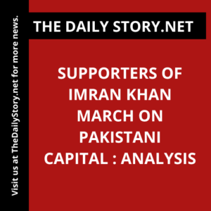 Supporters of Imran Khan March on Pakistani Capital : Analysis