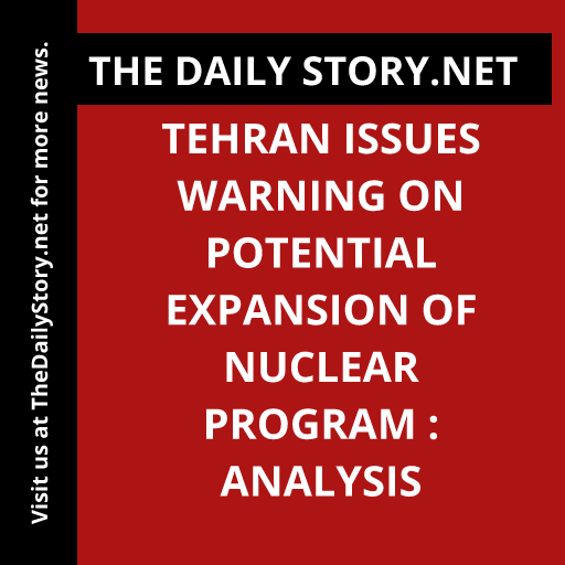 Tehran Issues Warning on Potential Expansion of Nuclear Program : Analysis