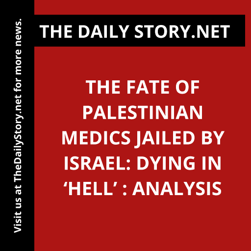 The Fate of Palestinian Medics Jailed by Israel: Dying in ‘Hell’ : Analysis