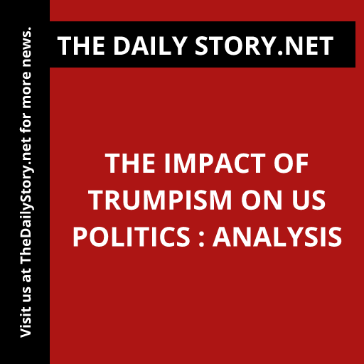 The Impact of Trumpism on US Politics : Analysis
