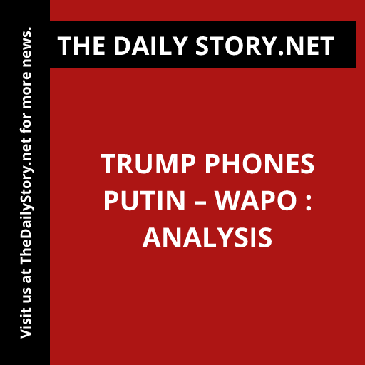 Trump Phones Putin – WaPo : Analysis