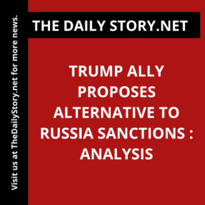 Trump ally proposes alternative to Russia sanctions : Analysis