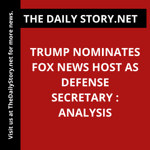 Trump nominates Fox News host as defense secretary : Analysis