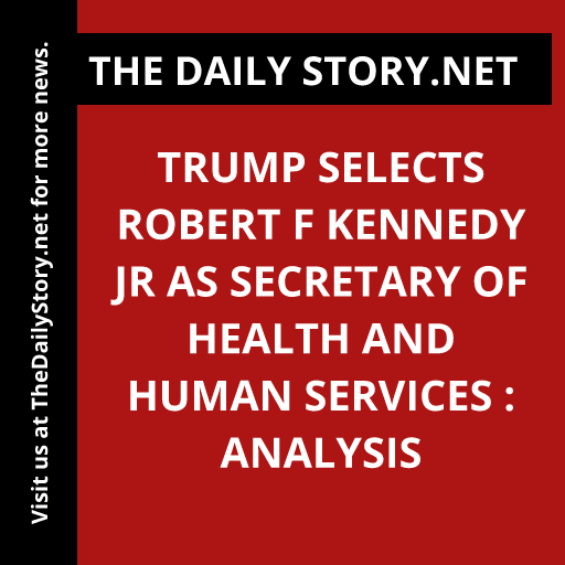 Trump selects Robert F Kennedy Jr as Secretary of Health and Human Services : Analysis