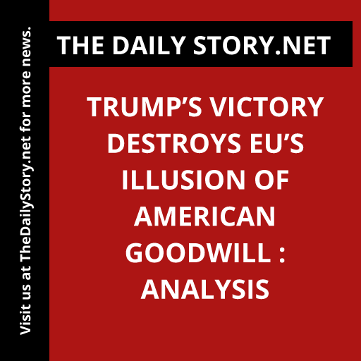 Trump’s Victory Destroys EU’s Illusion of American Goodwill : Analysis