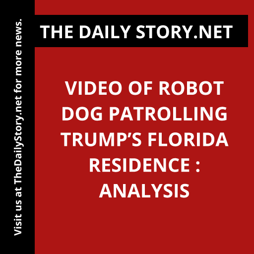 Video of Robot Dog Patrolling Trump’s Florida Residence : Analysis