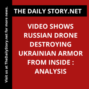 Video shows Russian drone destroying Ukrainian armor from inside : Analysis