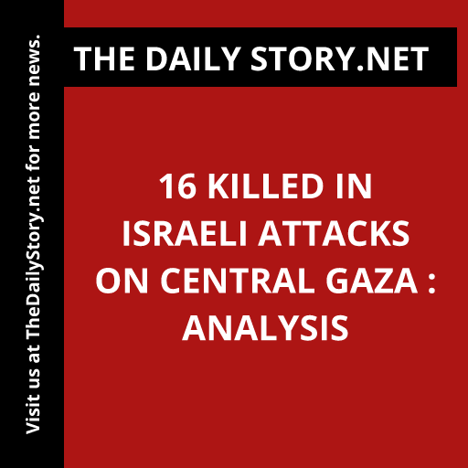 16 killed in Israeli attacks on central Gaza : Analysis
