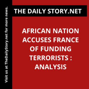 African nation accuses France of funding terrorists : Analysis