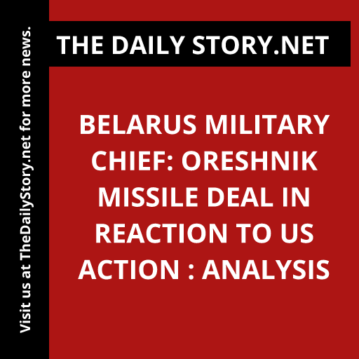 Belarus Military Chief: Oreshnik Missile Deal in Reaction to US Action : Analysis
