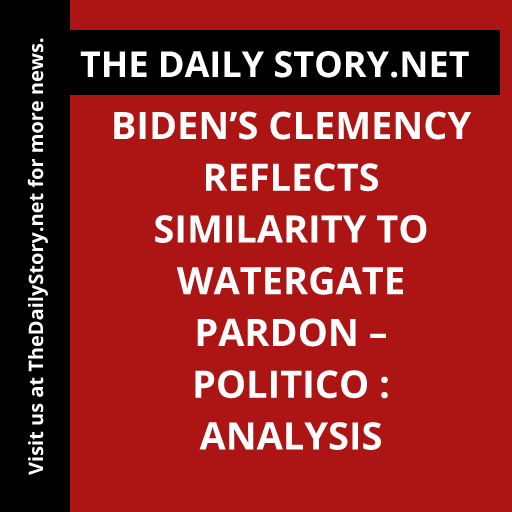 Biden’s Clemency Reflects Similarity to Watergate Pardon – Politico : Analysis