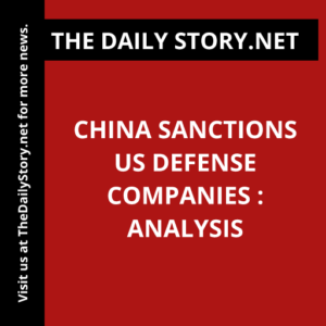 China Sanctions US Defense Companies : Analysis