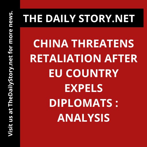 China threatens retaliation after EU country expels diplomats : Analysis
