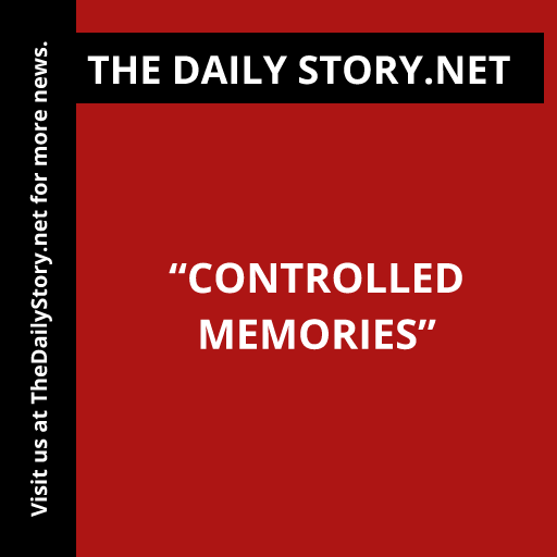 “Controlled Memories”