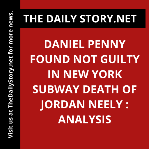 Daniel Penny found not guilty in New York subway death of Jordan Neely : Analysis