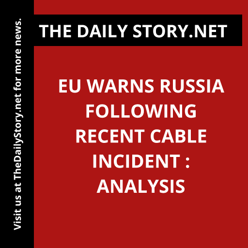 EU warns Russia following recent cable incident : Analysis
