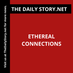 Ethereal Connections