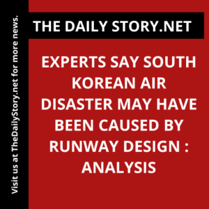 Experts say South Korean air disaster may have been caused by runway design : Analysis