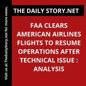 FAA Clears American Airlines Flights to Resume Operations After Technical Issue : Analysis