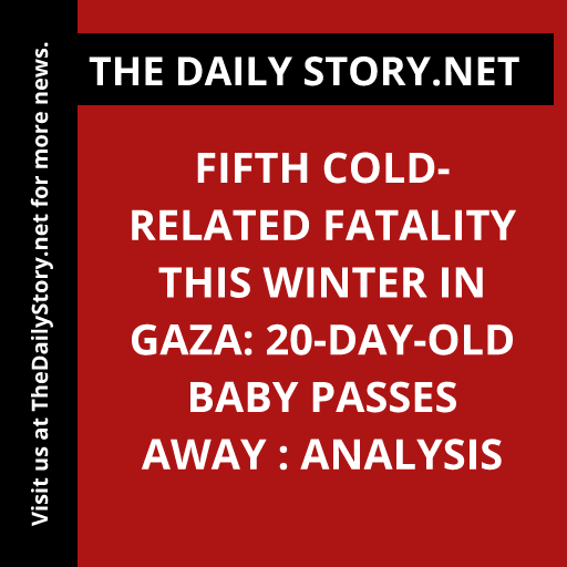 Fifth cold-related fatality this winter in Gaza: 20-day-old baby passes away : Analysis