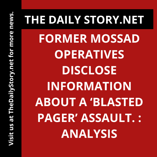 Former Mossad operatives disclose information about a ‘blasted pager’ assault. : Analysis