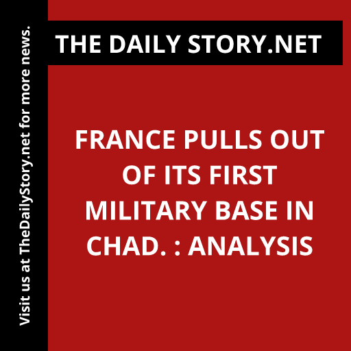 France pulls out of its first military base in Chad. : Analysis