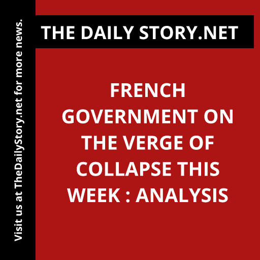 French government on the verge of collapse this week : Analysis