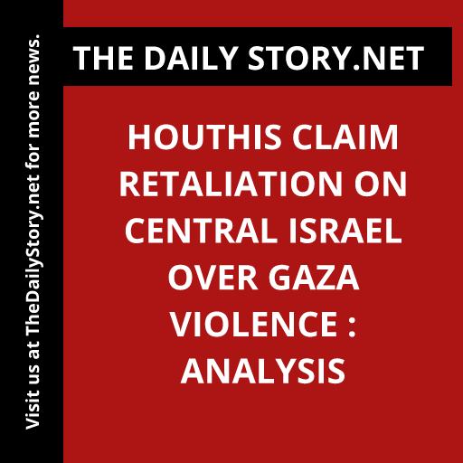 Houthis claim retaliation on central Israel over Gaza violence : Analysis