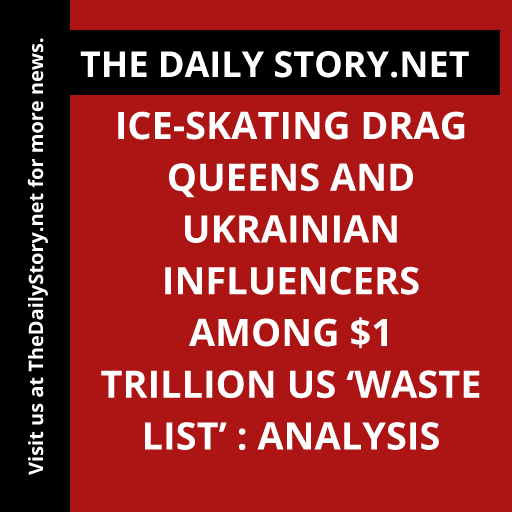 Ice-skating drag queens and Ukrainian influencers among $1 trillion US ‘waste list’ : Analysis