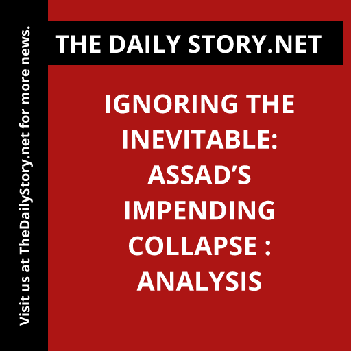 Ignoring the Inevitable: Assad’s Impending Collapse : Analysis