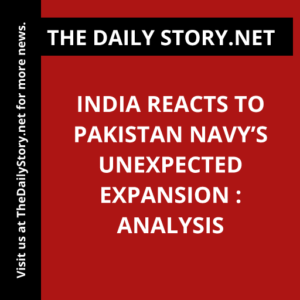 India Reacts to Pakistan Navy’s Unexpected Expansion : Analysis