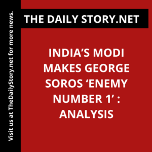 India’s Modi Makes George Soros ‘Enemy Number 1’ : Analysis