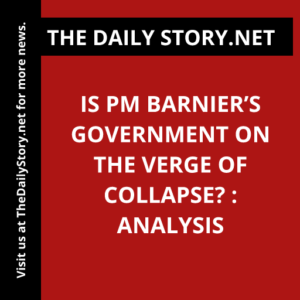 Is PM Barnier’s Government on the Verge of Collapse? : Analysis