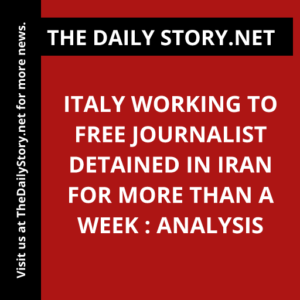 Italy working to free journalist detained in Iran for more than a week : Analysis