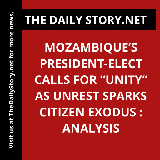 Mozambique’s President-elect Calls for “Unity” as Unrest Sparks Citizen Exodus : Analysis