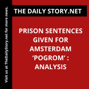 Prison sentences given for Amsterdam ‘pogrom’ : Analysis