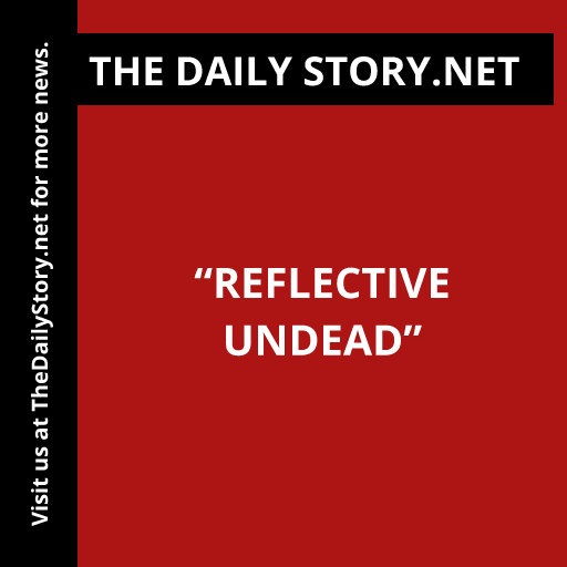 “Reflective Undead”